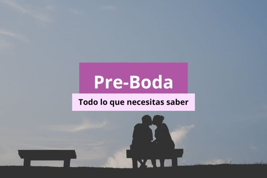 Pre-Boda: todo lo que necesitas saber